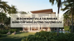 Beachfront Villa Arbora – Đẳng cấp nghỉ dưỡng thượng lưu