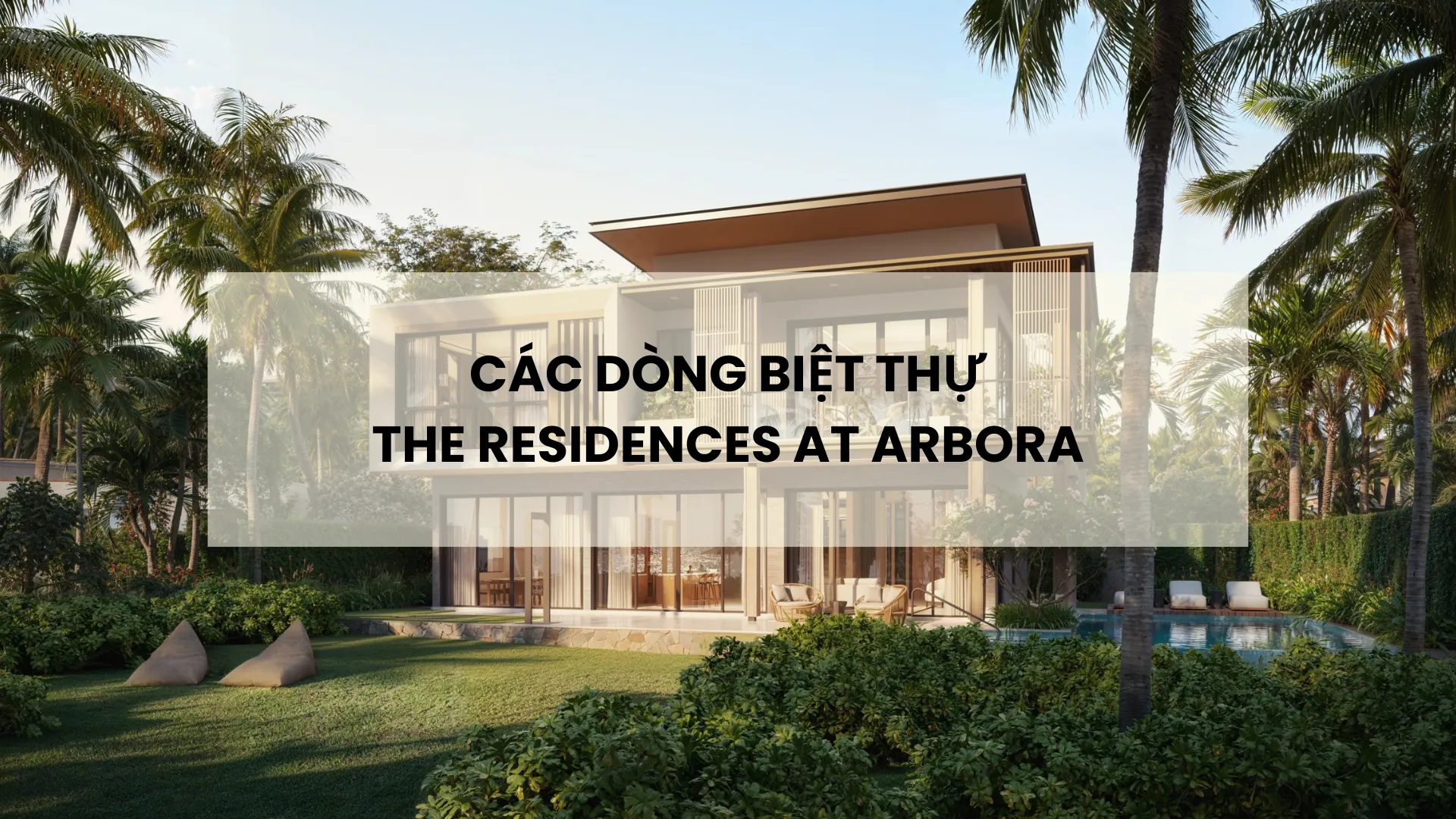 Các dòng biệt thự tại The Residences At Arbora