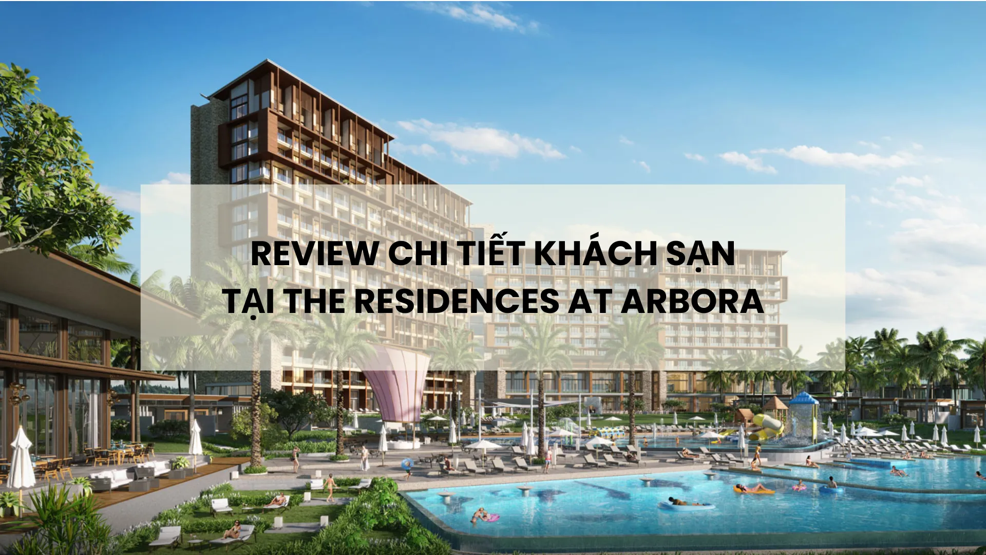Review chi tiết khách sạn tại The Residences at Arbora