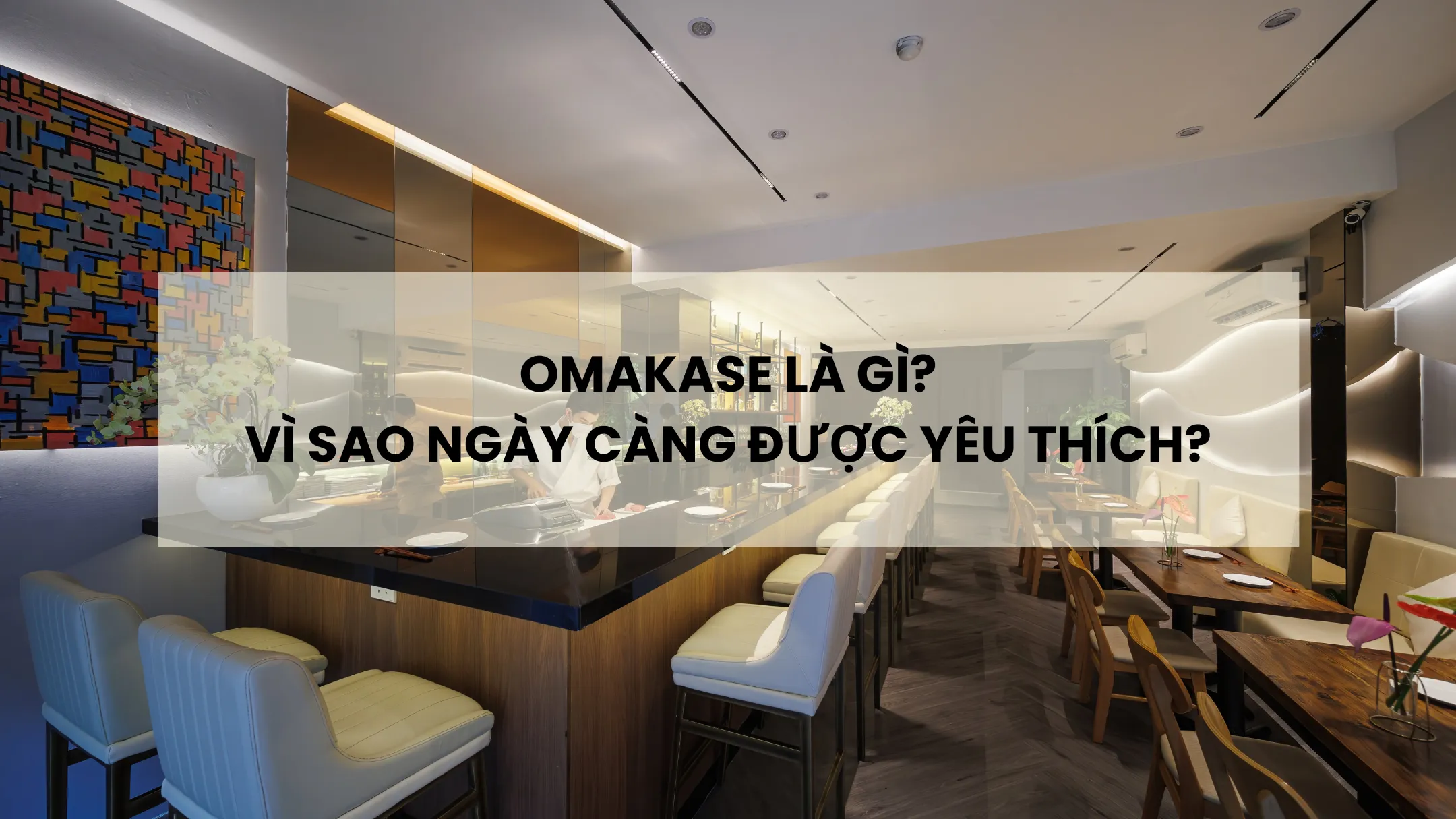 Omakase Là Gì? Vì Sao Ngày Càng Được Yêu Thích?